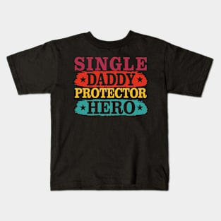 Single daddy protector hero Father’s Day Kids T-Shirt